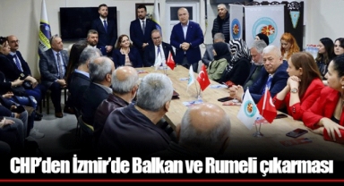 CHP’den İzmir’de Balkan ve Rumeli çıkarması