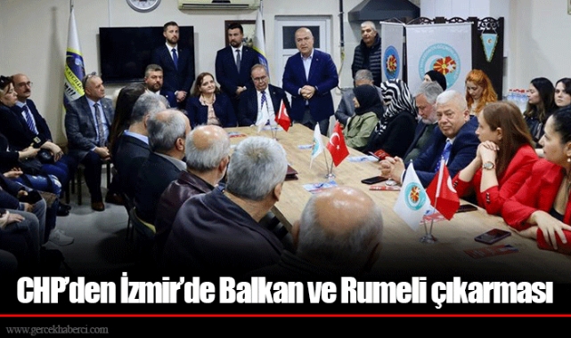 CHP’den İzmir’de Balkan ve Rumeli çıkarması