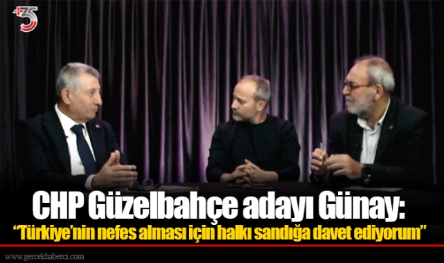 CHP Güzelbahçe adayı Günay: “Türkiye’nin nefes alması için halkı sandığa davet ediyorum” 