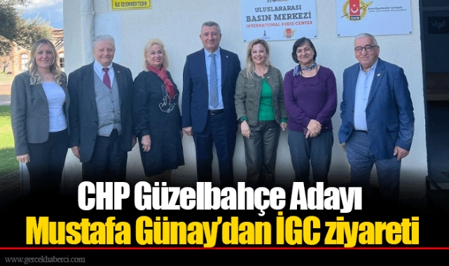 CHP Güzelbahçe Adayı Mustafa Günay’dan İGC ziyareti