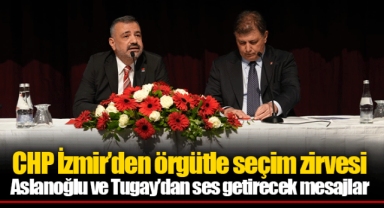 CHP İzmir’den örgütle seçim zirvesi