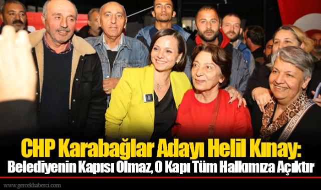 CHP Karabağlar Adayı Helil Kınay: Belediyenin Kapısı Olmaz, O Kapı Tüm Halkımıza Açıktır
