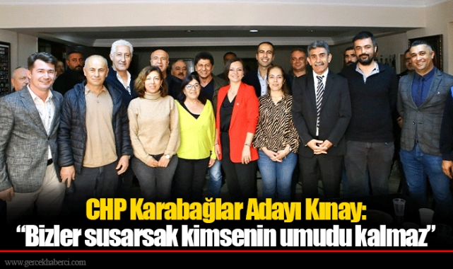 CHP Karabağlar Adayı Kınay: “Bizler susarsak kimsenin umudu kalmaz”