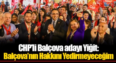 CHP’li Balçova adayı Yiğit: Balçova’nın Hakkını Yedirmeyeceğim