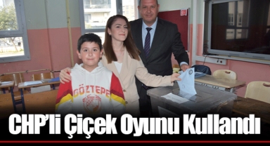 CHP’li Çiçek Oyunu Kullandı