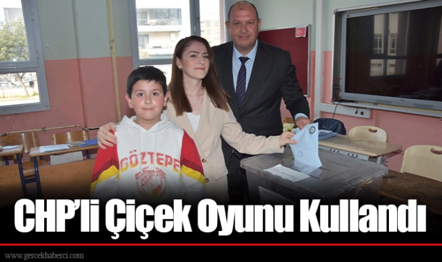 CHP’li Çiçek Oyunu Kullandı