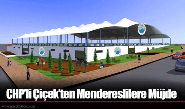 CHP’li Çiçek’ten Mendereslilere Müjde