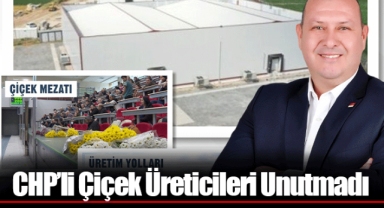 CHP’li Çiçek Üreticileri Unutmadı