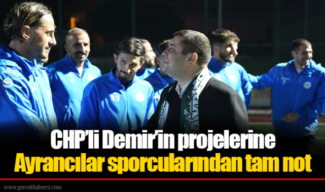 CHP’li Demir’in projelerine Ayrancılar sporcularından tam not
