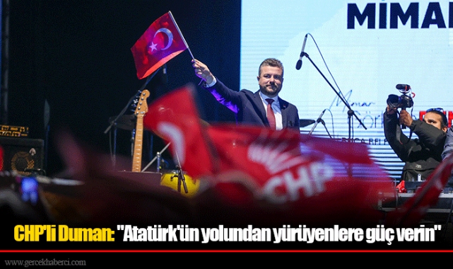 CHP'li Duman: "Atatürk'ün yolundan yürüyenlere güç verin"