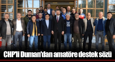 CHP'li Duman'dan amatöre destek sözü