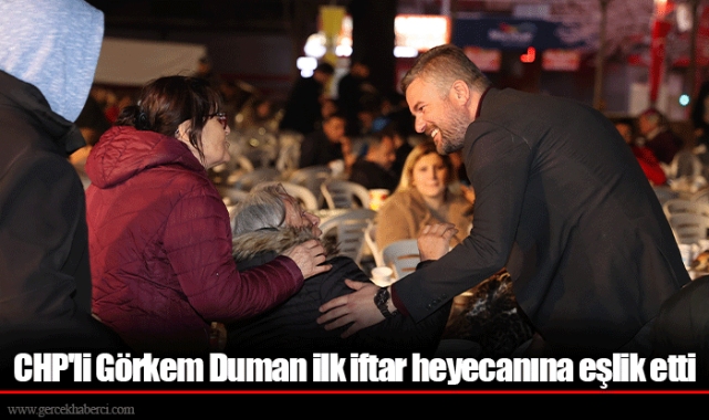 CHP'li Görkem Duman ilk iftar heyecanına eşlik etti