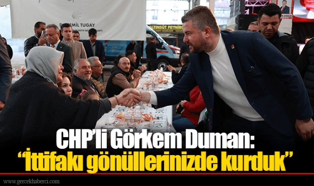CHP’li Görkem Duman: “İttifakı gönüllerinizde kurduk”