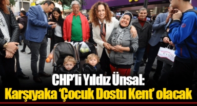 CHP’li Yıldız Ünsal: Karşıyaka ‘Çocuk Dostu Kent’ olacak