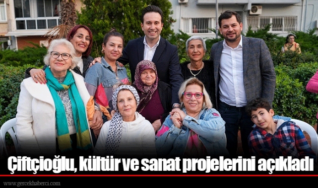 Çiftçioğlu, kültür ve sanat projelerini açıkladı