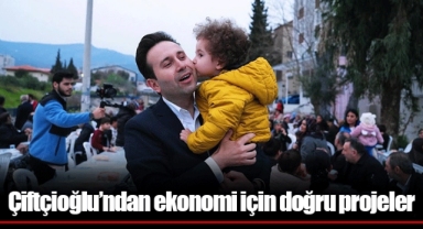 Çiftçioğlu’ndan ekonomi için doğru projeler
