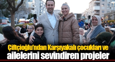 Çiftçioğlu’ndan Karşıyakalı çocukları ve ailelerini sevindiren projeler