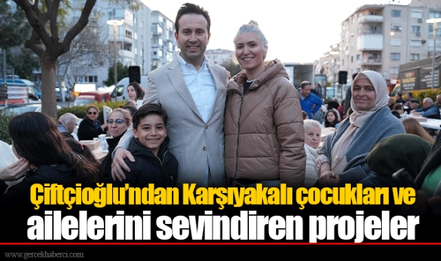 Çiftçioğlu’ndan Karşıyakalı çocukları ve ailelerini sevindiren projeler