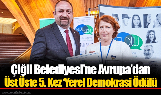 Çiğli Belediyesi’ne Avrupa’dan Üst Üste 5. Kez ‘Yerel Demokrasi Ödülü