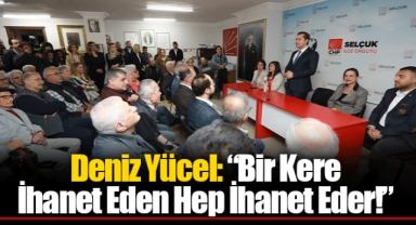 Deniz Yücel: “Bir Kere İhanet Eden Hep İhanet Eder!”