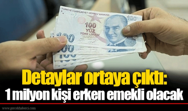 Detaylar ortaya çıktı: 1 milyon kişi erken emekli olacak
