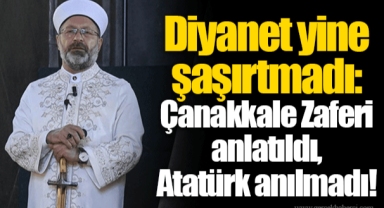 Diyanet yine şaşırtmadı: Çanakkale Zaferi anlatıldı, Atatürk anılmadı!