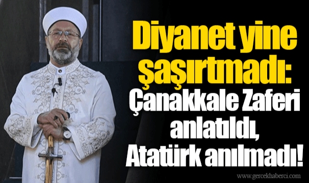 Diyanet yine şaşırtmadı: Çanakkale Zaferi anlatıldı, Atatürk anılmadı!