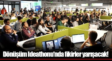 Dönüşüm Ideathonu’nda fikirler yarışacak!