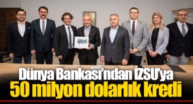 Dünya Bankası’ndan İZSU’ya 50 milyon dolarlık kredi