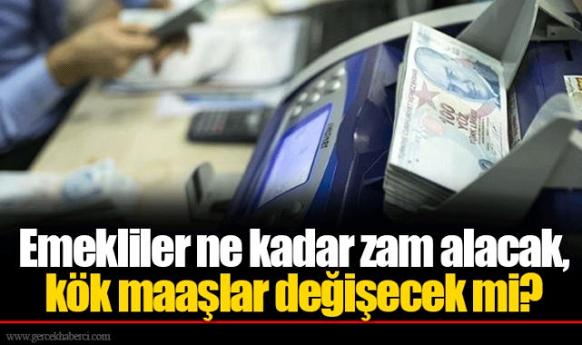 Emekliler ne kadar zam alacak, kök maaşlar değişecek mi?