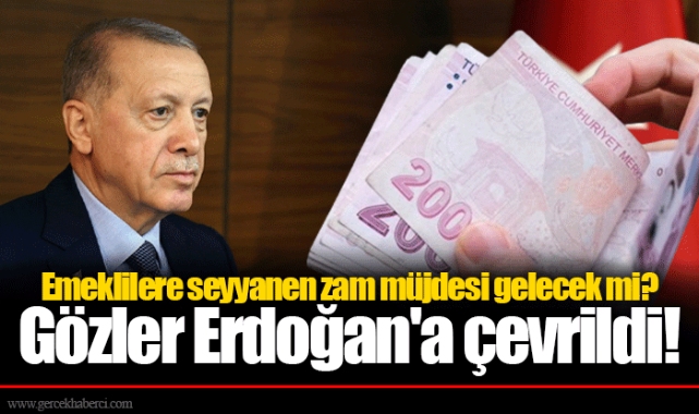 Emeklilere seyyanen zam müjdesi gelecek mi? Gözler Erdoğan'a çevrildi!