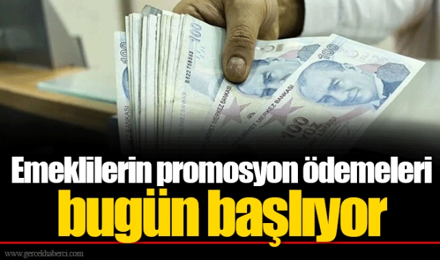 Emeklilerin promosyon ödemeleri bugün başlıyor