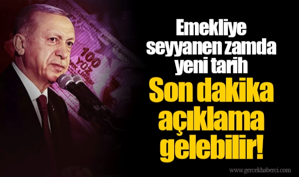 Emekliye seyyanen zamda yeni tarih Son dakika açıklama gelebilir!
