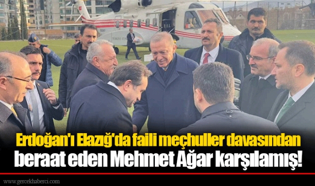 Erdoğan'ı Elazığ'da faili meçhuller davasından beraat eden Mehmet Ağar karşılamış!