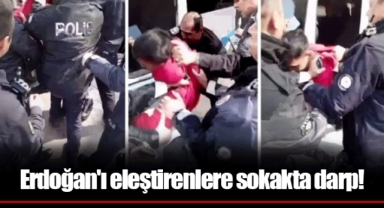 Erdoğan'ı eleştirenlere sokakta darp!