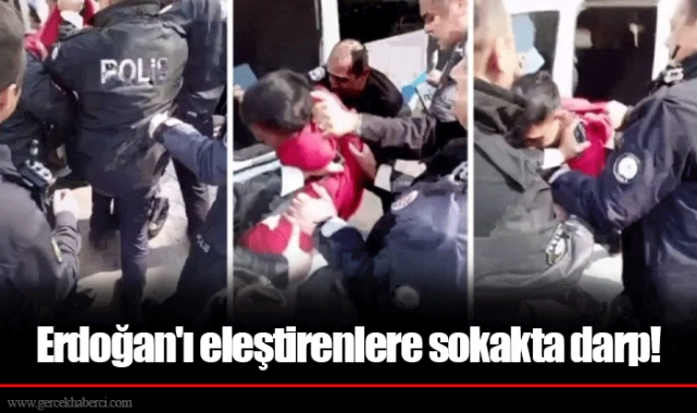 Erdoğan'ı eleştirenlere sokakta darp!