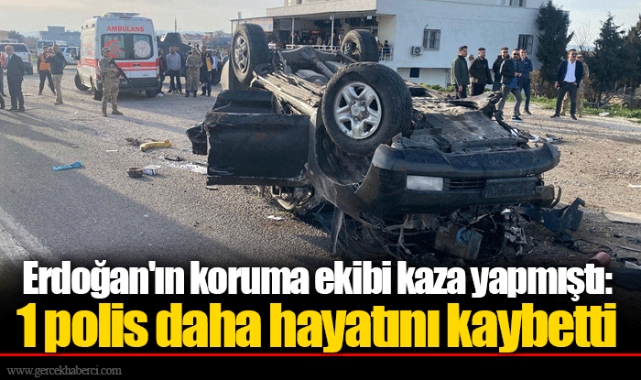Erdoğan'ın koruma ekibi kaza yapmıştı: 1 polis daha hayatını kaybetti
