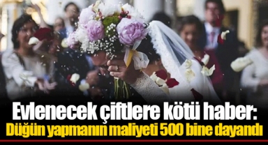 Evlenecek çiftlere kötü haber: Düğün yapmanın maliyeti 500 bine dayandı