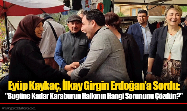 Eyüp Kaykaç, İlkay Girgin Erdoğan'a Sordu: "Bugüne Kadar Karaburun Halkının Hangi Sorununu Çözdün?"