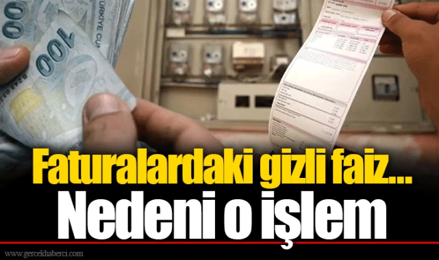 Faturalardaki gizli faiz... Nedeni o işlem