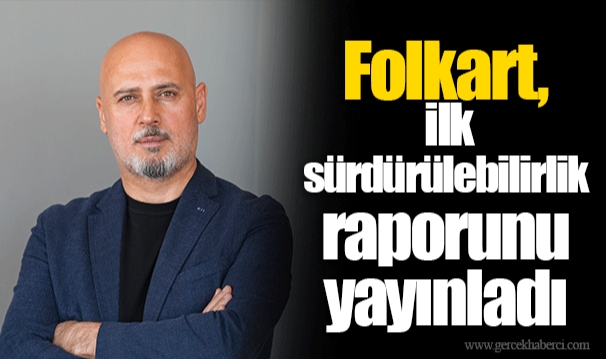 Folkart, ilk sürdürülebilirlik raporunu yayınladı