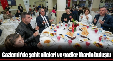 Gaziemir’de şehit aileleri ve gaziler iftarda buluştu