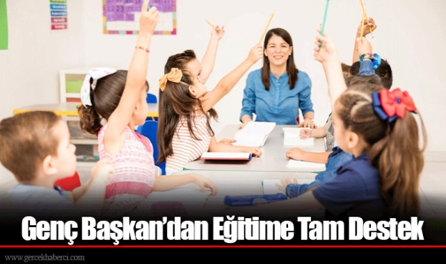 Genç Başkan’dan Eğitime Tam Destek