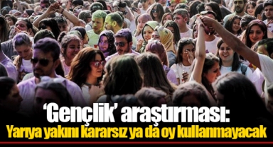 ‘Gençlik’ araştırması: Yarıya yakını kararsız ya da oy kullanmayacak