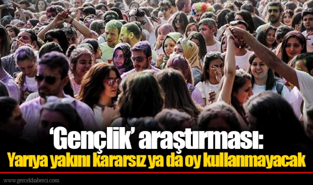 ‘Gençlik’ araştırması: Yarıya yakını kararsız ya da oy kullanmayacak