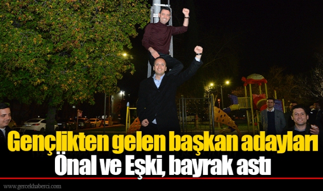 Gençlikten gelen başkan adayları Önal ve Eşki, bayrak astı