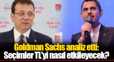 Goldman Sachs analiz etti: Seçimler TL'yi nasıl etkileyecek?