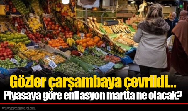 Gözler çarşambaya çevrildi... Piyasaya göre enflasyon martta ne olacak?