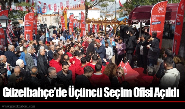 Güzelbahçe’de Üçüncü Seçim Ofisi Açıldı
