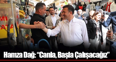 Hamza Dağ: “Canla, Başla Çalışacağız”
